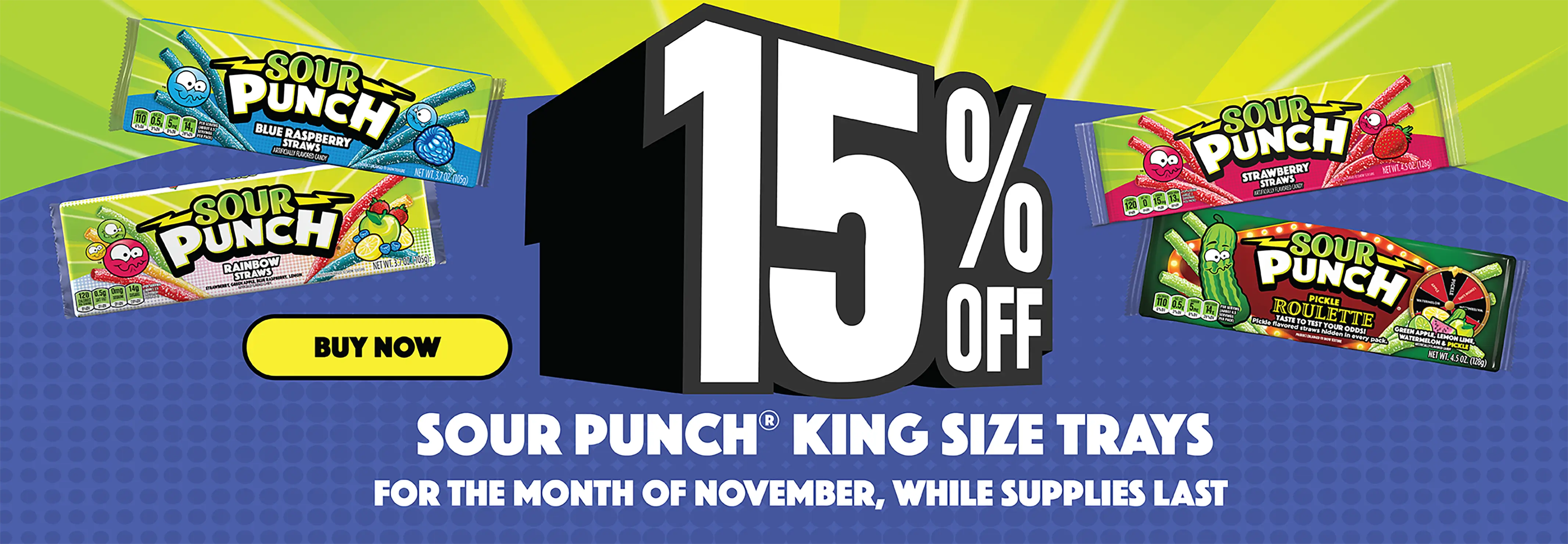 15% OFF SOUR PUNCH KING SIZE TRAYS FOR THE MONTH OF NOVEMBER, WHILE SUPPLIES LAST. BUY NOW >>