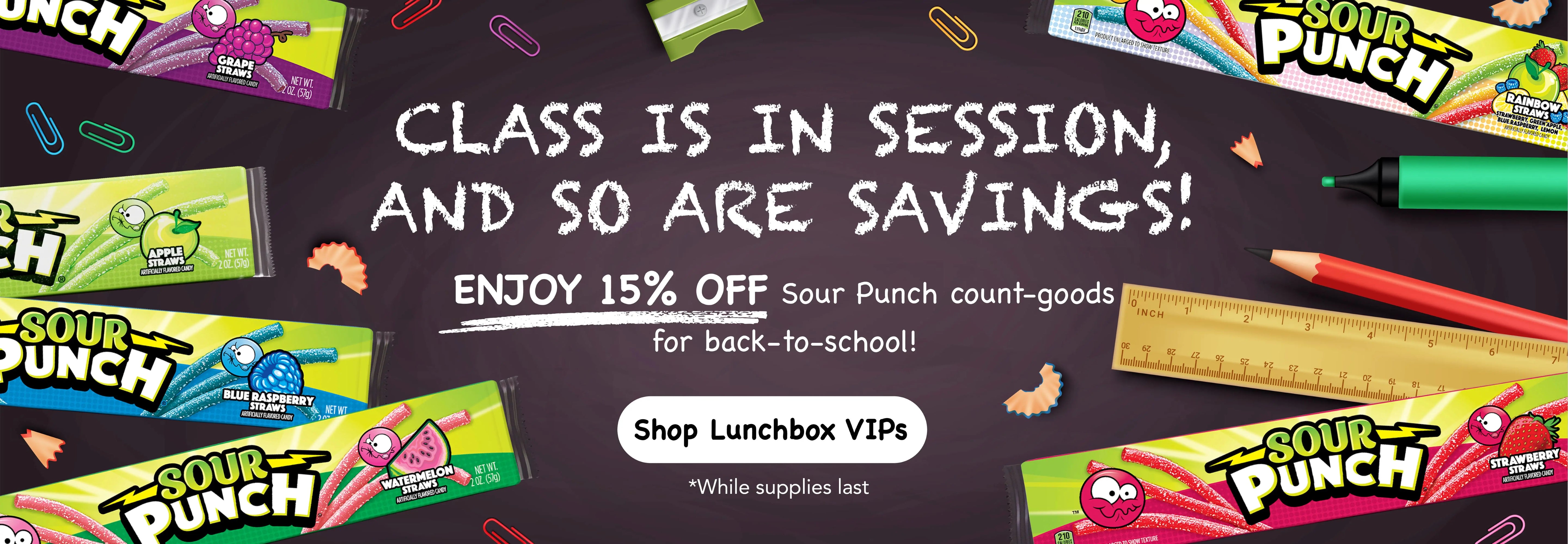 Class is in session, and so are savings! Enjoy 15% off Sour Punch count-goods for back-to-school! Shop Lunchbox VIPs (while supplies last) >>