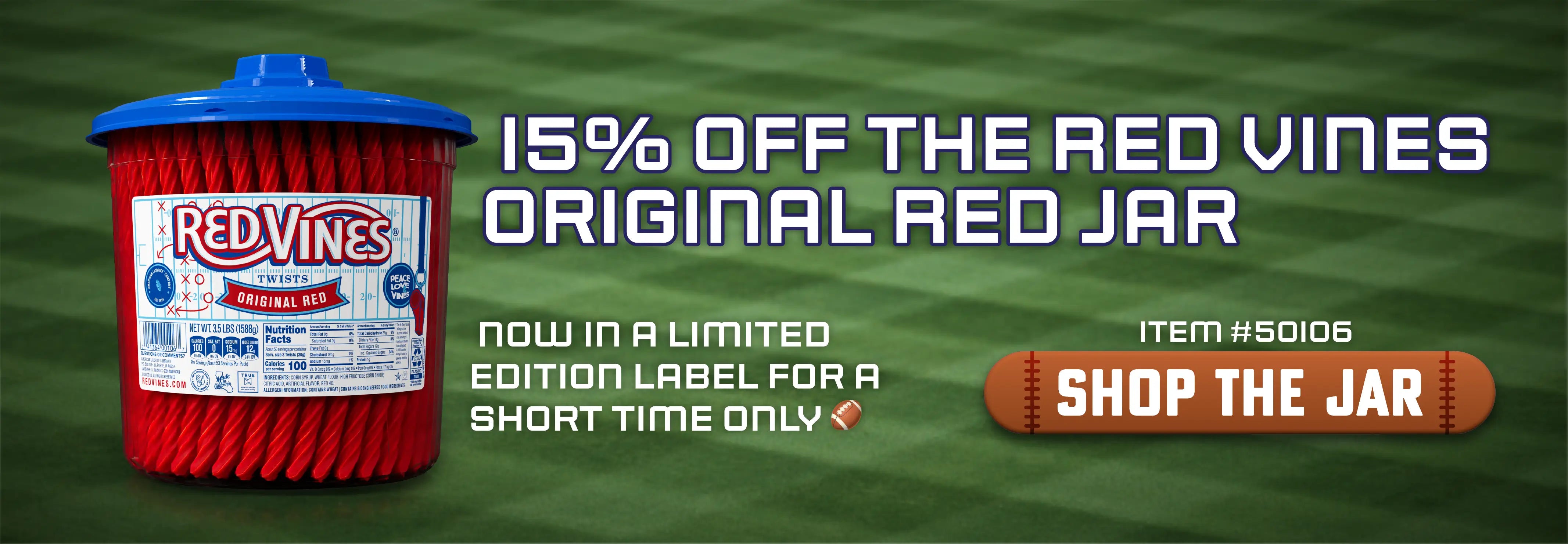 15% off the Red Vines Original Red Jar, now in a limited edition football-themed label for a short time. SHOP THE JAR #50106: