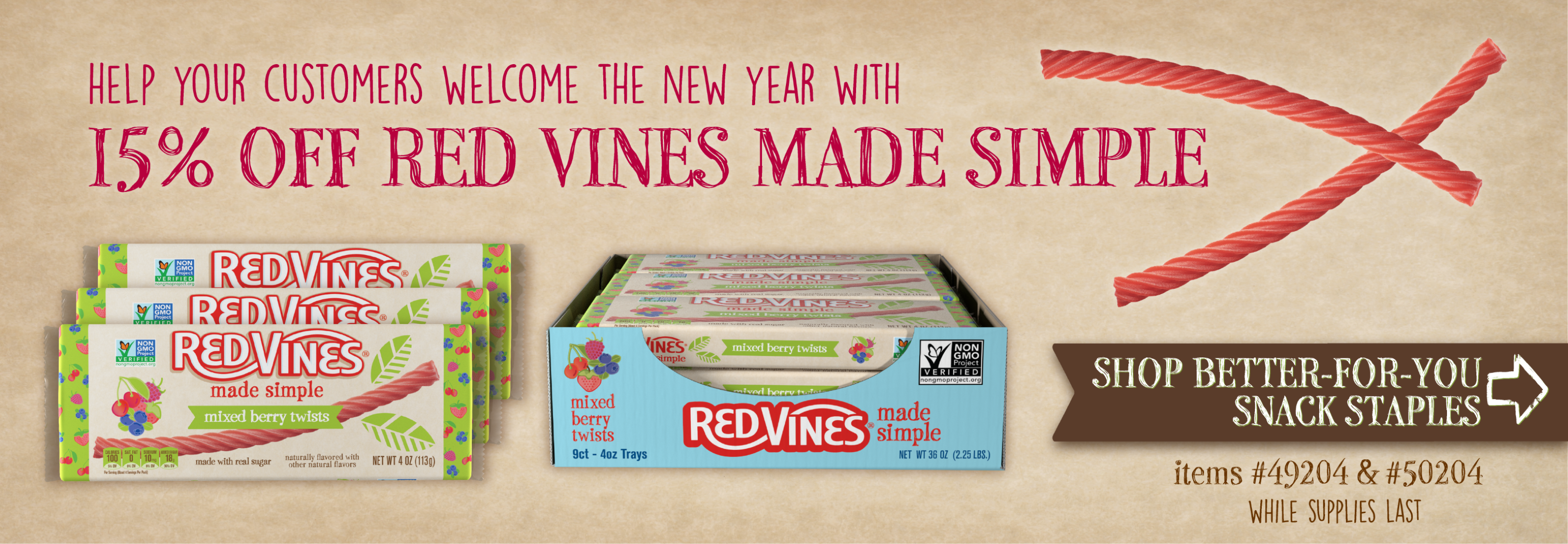 Help Your Customers Welcome the New Year with 15% OFF RED VINES MADE SIMPLE (items 49204 and 50204). Shop better-for-you snack staples, while supplies last >>