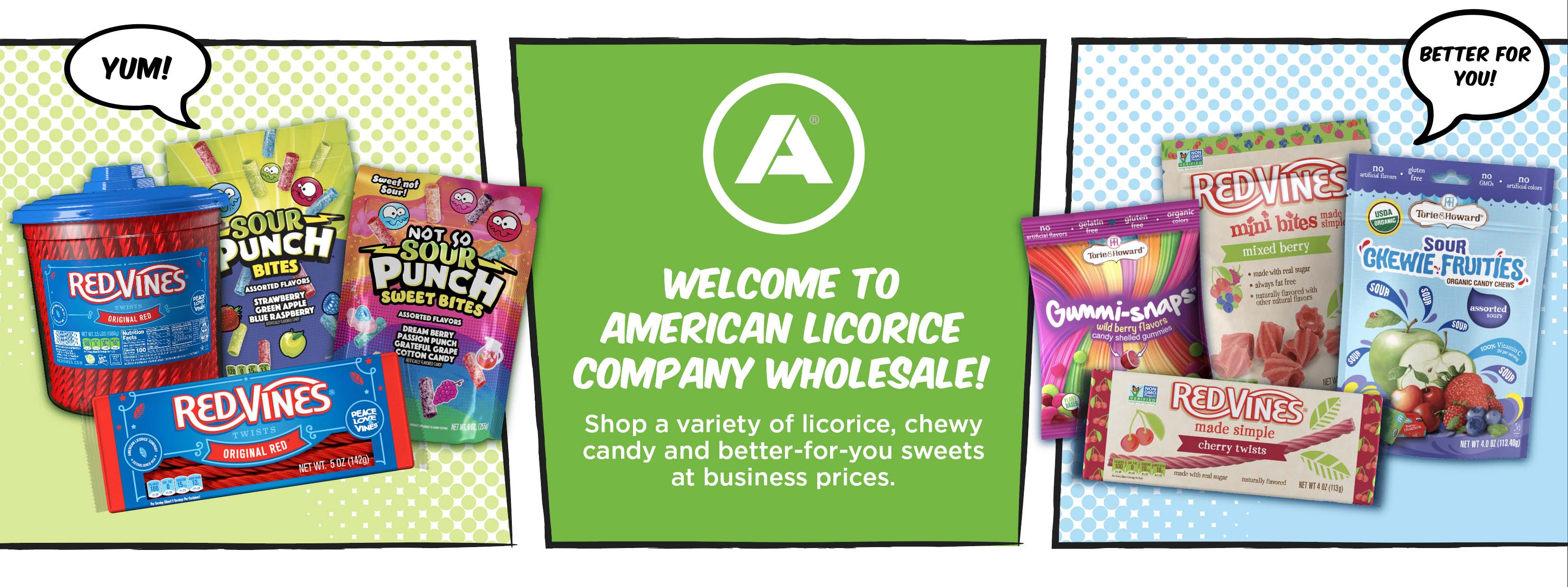 Welcome to American Licorice Company Wholesale! Shop a variety of licorice, chewy candy, and better-for-you sweets at business prices