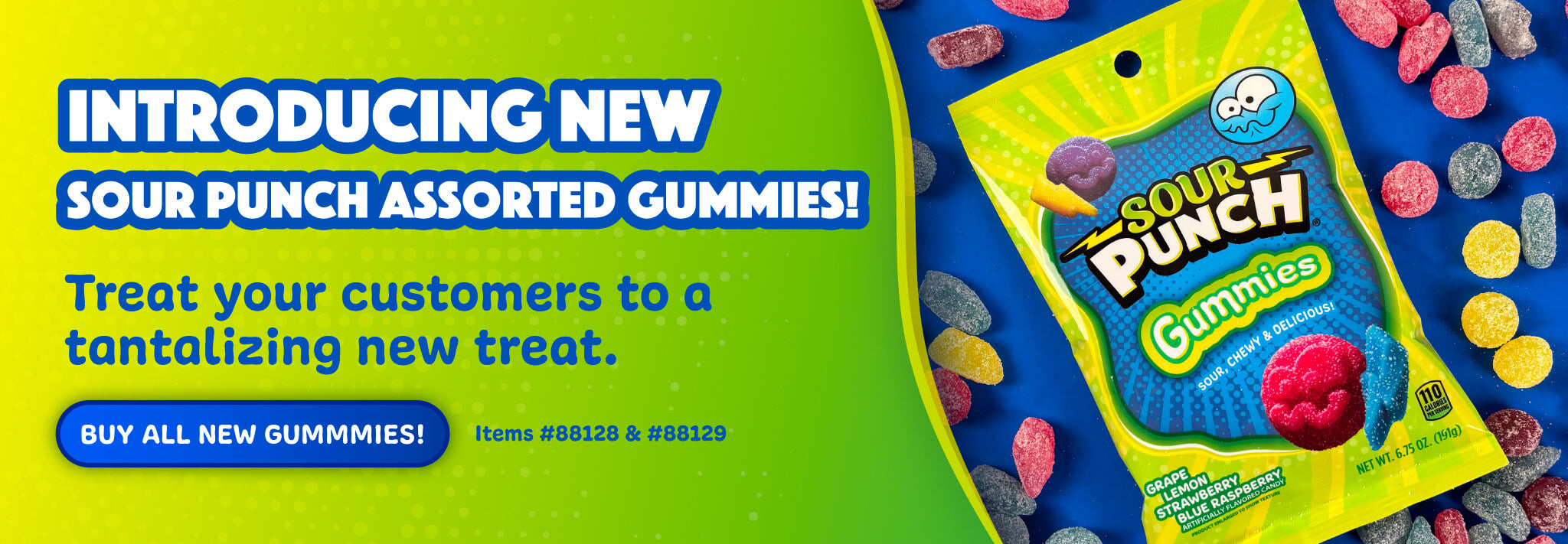 Introducing new Sour Punch Gummies! Treat your customer to a tantalizing new treat. Items #88128 & #88129