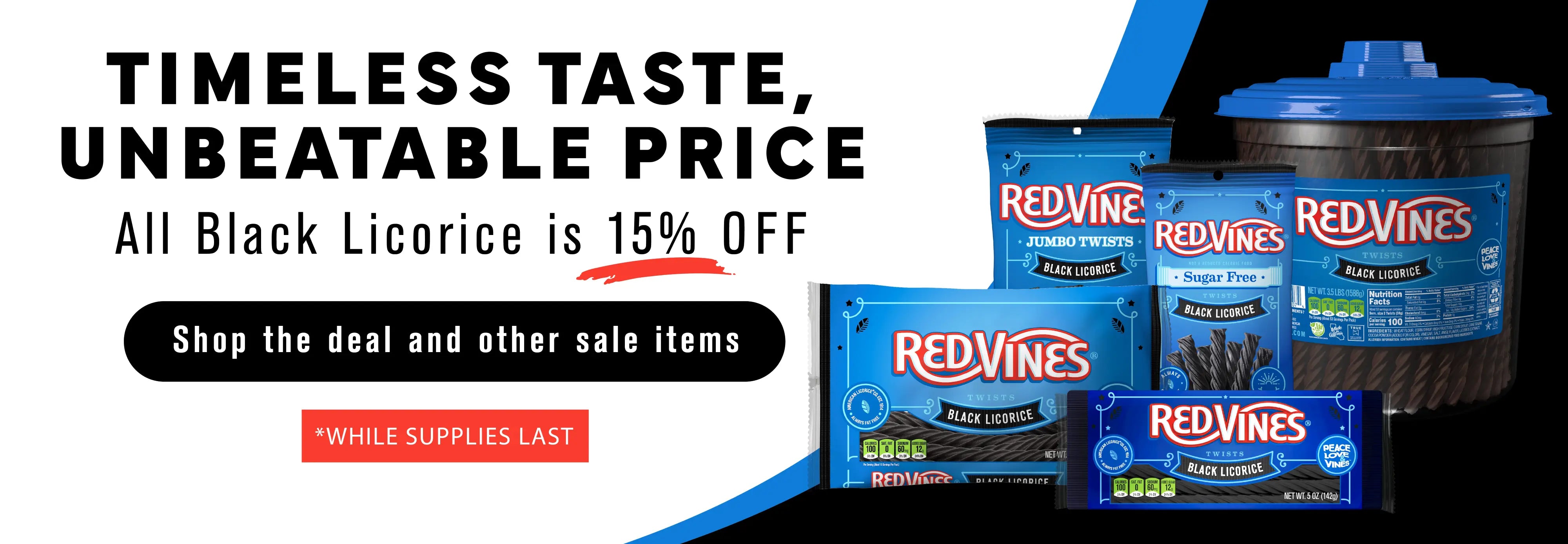 TIMELESS TASTE, UNBEATABLE PRICE: All Black Licorice is 15% OFF, while supplies last. Shop the deal and other sale items >>